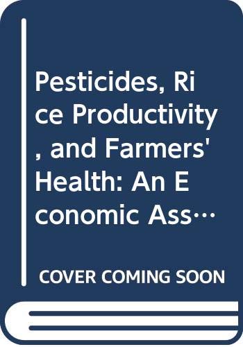 Pesticides, Rice Productivity, and Farmers' Health: An Economic Assessment by Agnes Rola
