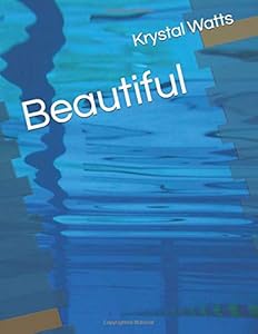 Beautiful by Mrs Krystal Nicole Watts