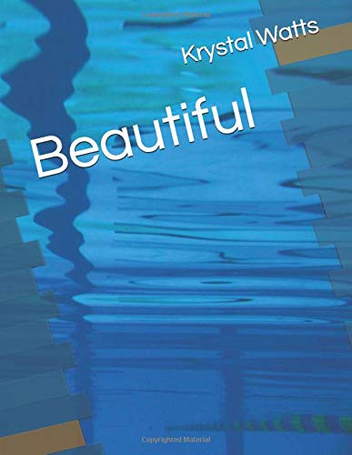 Beautiful by Mrs Krystal Nicole Watts