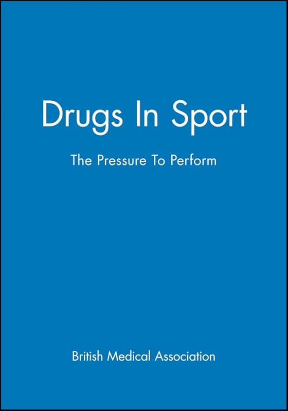 Drugs In Sport: The Pressure To Perform by British Medical Association