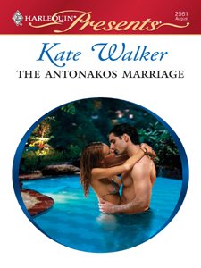 The Antonakos Marriage (Harlequin Presents) by Kate Walker