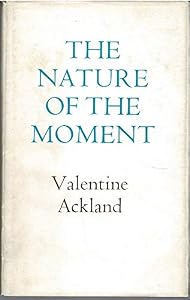 The nature of the moment by Valentine Ackland