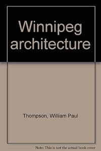 Winnipeg Architecture by William Paul Thompson