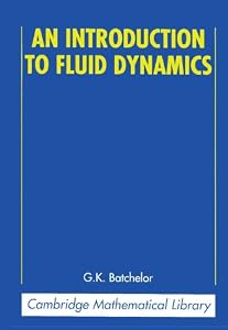 An Introduction to Fluid Dynamics (Cambridge Mathematical Library)