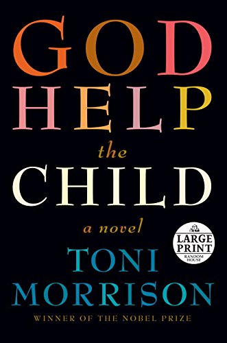 God Help the Child: A novel by Toni Morrison