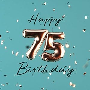 Happy 75th Birthday: Birthday Party Guest Book with 110 Pages - Balloons Gold - Turquoise