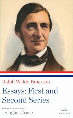 Ralph Waldo Emerson: Essays: the First and Second Series