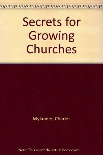 Secrets for Growing Churches by Charles Mylander