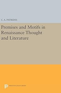 Premises and Motifs in Renaissance Thought and Literature (Princeton Legacy Library, 771)