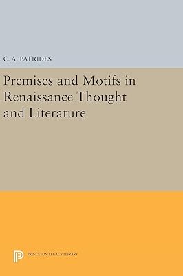 Premises and Motifs in Renaissance Thought and Literature (Princeton Legacy Library, 771)
