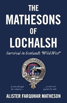 The Mathesons of Lochalsh: Survival in Scotland’s “Wild West”