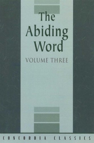 The Abiding Word, Volume Three: An Anthology of Doctrinal Essays by Various Authors