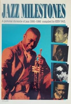 Jazz Milestones: A Pictorial Chronicle of Jazz 1900-1990