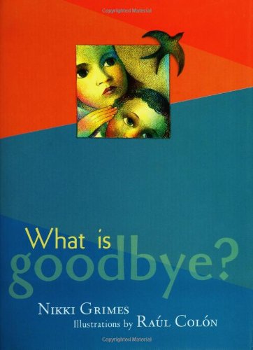 What is Goodbye? by Nikki Grimes