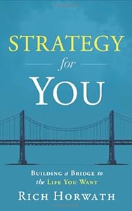 Strategy For You: Building a Bridge to the Life You Want