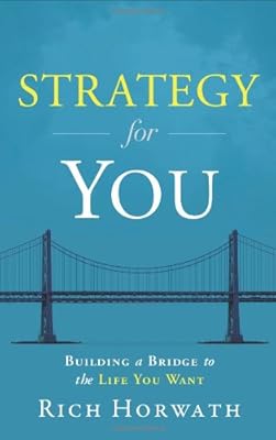 Strategy For You: Building a Bridge to the Life You Want