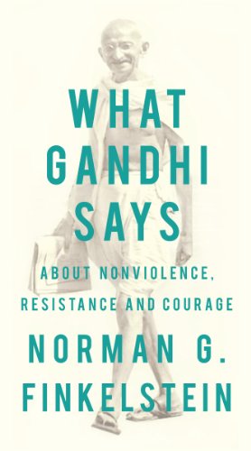 What Gandhi Says by Norman Finkelstein
