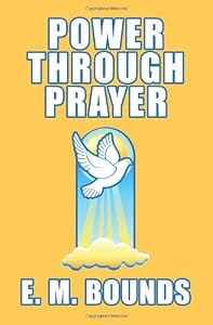 Power through Prayer by E. M. Bounds