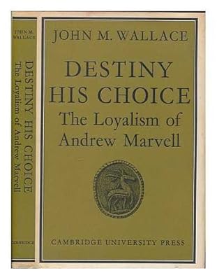 Destiny His Choice: The Loyalism of Andrew Marvell
