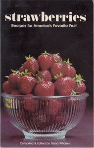 strawberries: Recipes for America's Favorite Fruit by Nana Whalen