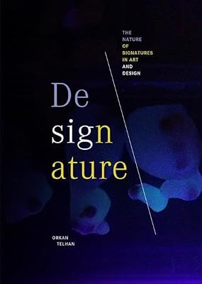 Designature: The Nature of Signatures in Art and Design