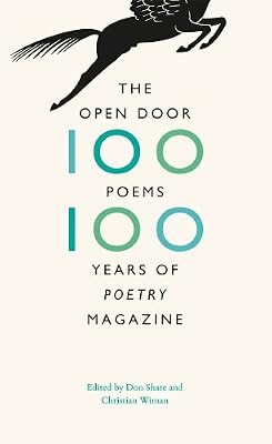 The Open Door: One Hundred Poems, One Hundred Years of "Poetry" Magazine