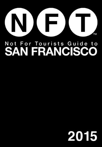 Not For Tourists Guide to San Francisco 2015 by Not For Tourists
