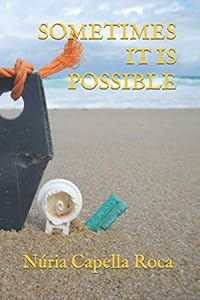 SOMETIMES IT IS POSSIBLE by Nuria Capella Roca