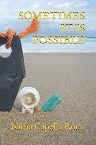 SOMETIMES IT IS POSSIBLE by Nuria Capella Roca