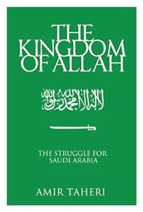 The Kingdom of Allah: The Struggle for Saudi Arabia