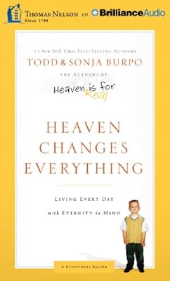 Heaven Changes Everything: Living Every Day with Eternity in Mind