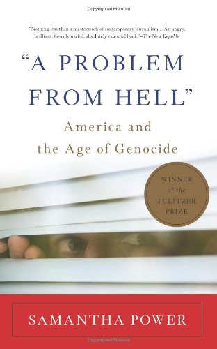 A Problem From Hell: America and the Age of Genocide by Samantha Power