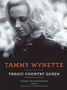 Tammy Wynette: Tragic Country Queen by Jimmy McDonough