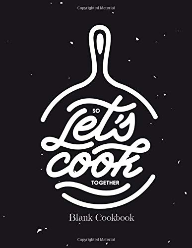 So Lets Cook Together Blank Cookbook: Recipe Fill In Cookbook Template To Write In (Cooking Gifts) by Ultimate Planner Journals