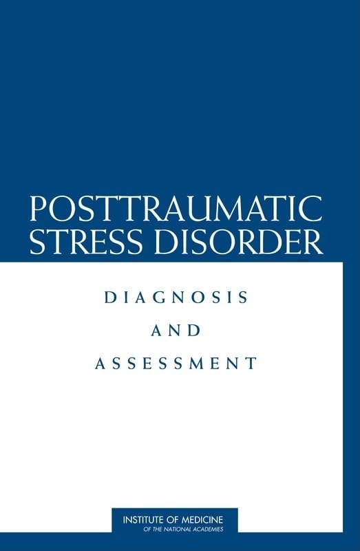 Posttraumatic Stress Disorder: Diagnosis and Assessment by Institute of Medicine