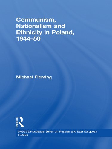 Communism, Nationalism and Ethnicity in Poland, 1944-1950 (ISSN) by Michael Fleming