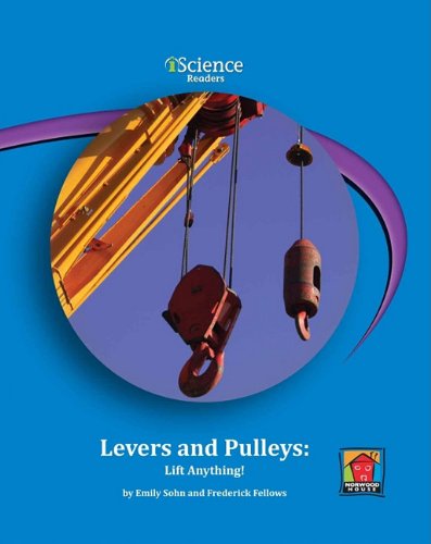 Levers and Pulleys: Lift Anything! by Emily Sohn