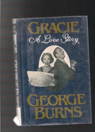 Gracie: A Love Story by George Burns
