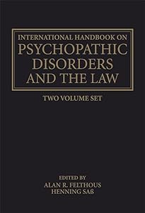 The International Handbook on Psychopathic Disorders and the Law: Diagnosis and Treatment by Alan Felthous