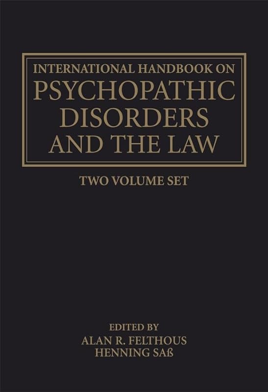 The International Handbook on Psychopathic Disorders and the Law: Diagnosis and Treatment by Alan Felthous