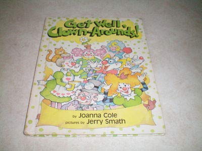 Get well, Clown-Arounds! by Joanna Cole