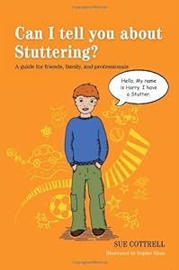 Can I Tell You About Stuttering?: A Guide for Friends, Family and Professionals by Artie Knapp