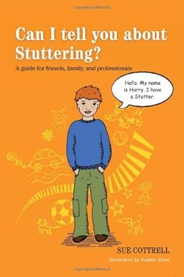 Can I Tell You About Stuttering?: A Guide for Friends, Family and Professionals