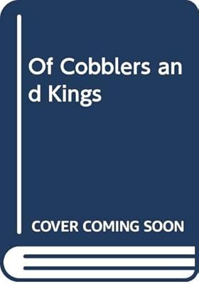 Of Cobblers and Kings