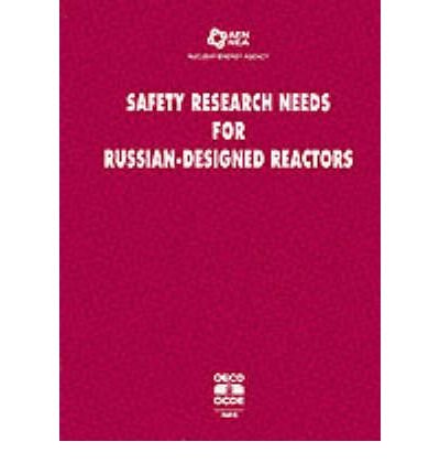 Safety Research Needs for Russian-designed Reactors by OECD Organisation for Economic Co-operation and Development