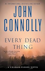 Every Dead Thing: A Charlie Parker Thriller