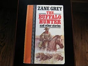 Buffalo Hunter and Other Stories by Zane Grey