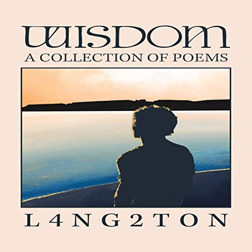 Wisdom: A Collection of Poems by L4ng2ton