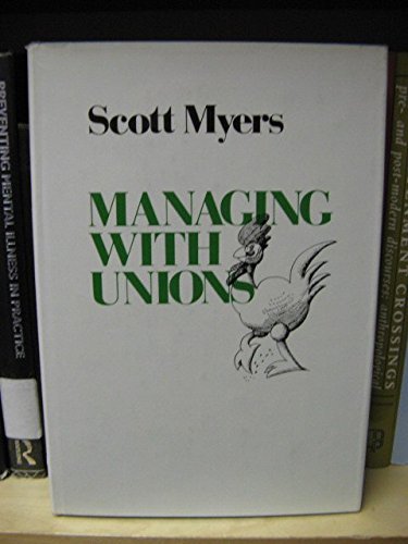 Managing with Unions by M. Scott Myers