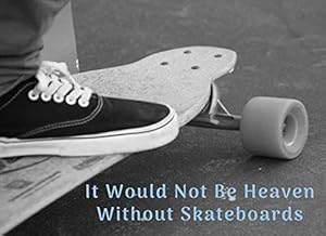 It Would Not Be Heaven Without Skateboards: Funeral Guest Book Skateboarding Condolence Remembrance Memorial Service Registration, In Memoriam Name ... Memories Comments, Loving Memory (In Memory) by Jean Farrow